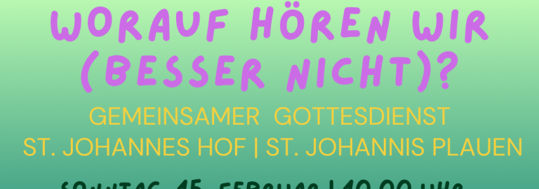 Worauf hören wir (besser nicht)? Gottesdienst zu Estomihi